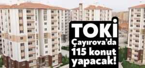 TOKİ Çayırova’da 115 konut yapacak!