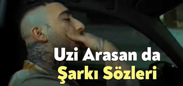 Uzi Arasan da Şarkı Sözleri tarafından merak ediliyor. Uzi Arasan