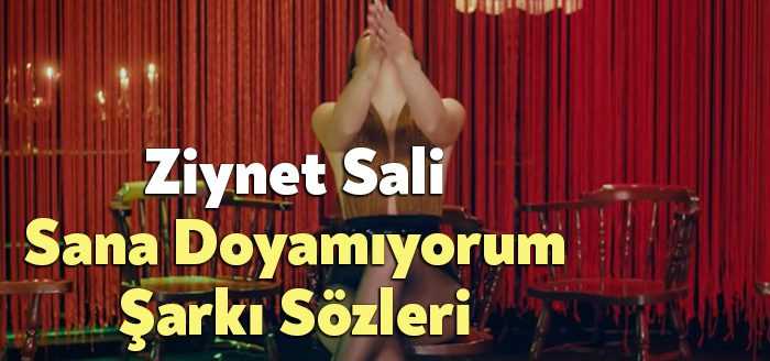 Ziynet Sali Sana Doyamıyorum Şarkı Sözleri tarafından merak ediliyor. Ziynet