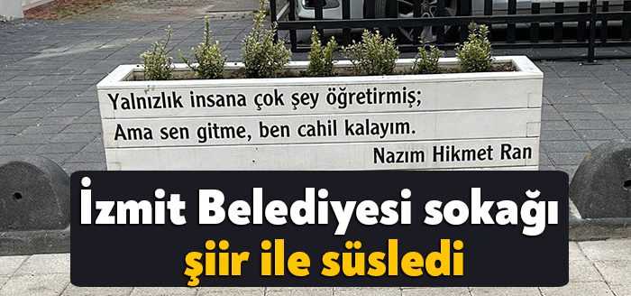 İzmit Belediyesi, Rauf Orbay Sokak’ta çiçekliklerin üzerini usta şairlerin kalemleriyle