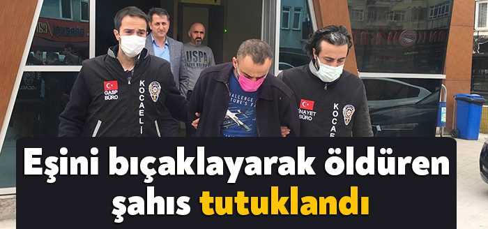 Kocaeli'nin İzmit ilçesinde dün eşini sırtından bıçaklayarak ölümüne sebep olan