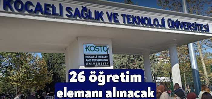 Kocaeli Sağlık ve Teknoloji Üniversitesi Rektörlüğü, çeşitli fakültelere 26 öğretim
