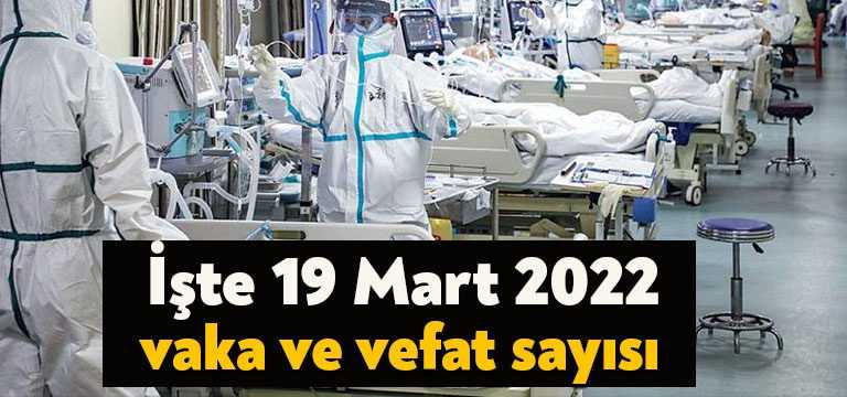 Sağlık Bakanlığı'nın açıkladığı 19 Mart 2022 Cumartesi gününün corona virüsü