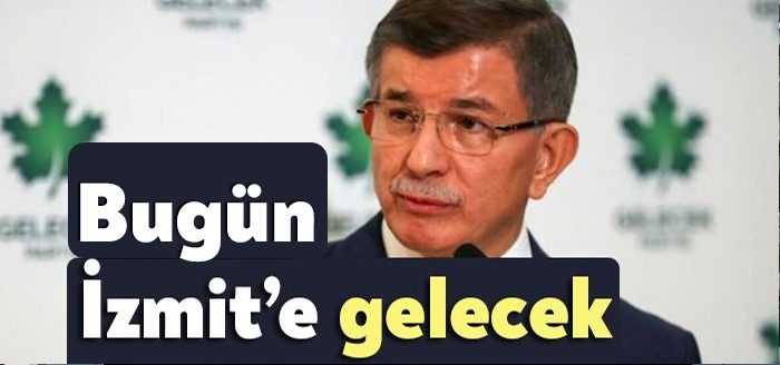 Gelecek Partisi Genel Başkanı Prof. Dr. Ahmet Davutoğlu, bugün İzmit’e