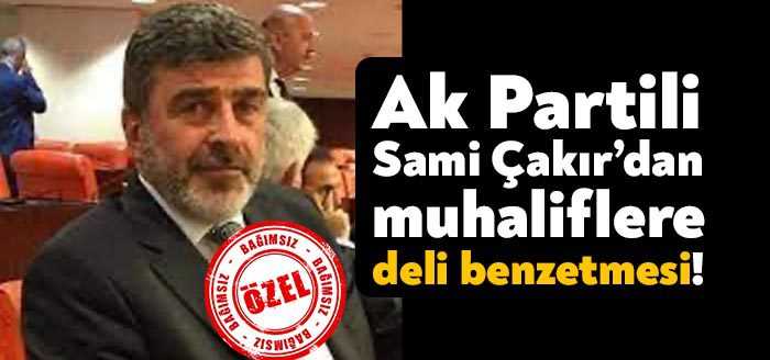 Ak Parti Kocaeli Milletvekili Sami Çakır mecliste yaptığı konuşmada muhaliflere
