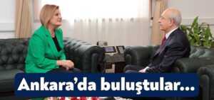 Fatma Kaplan Hürriyet Kılıçdaroğlu ile Ankara’da buluştu…