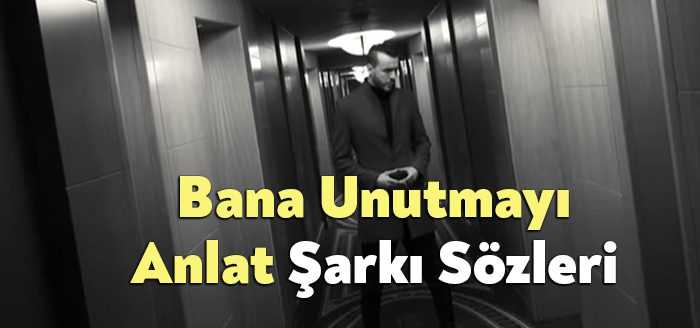 Cem Adrian Emir Can İğrek Bana Unutmayı Anlat Şarkı Sözleri