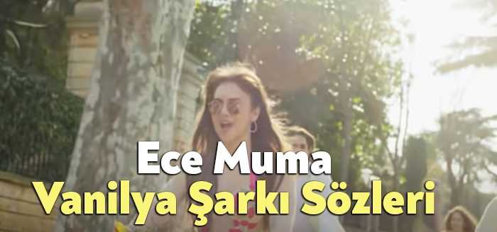 Ece Mumay Vanilya Şarkı Sözleri tarafından merak ediliyor. Ece Mumay