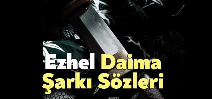 Ezhel Daima Şarkı Sözleri dinleyiciler tarafından merak ediliyor. Ezhel Daima