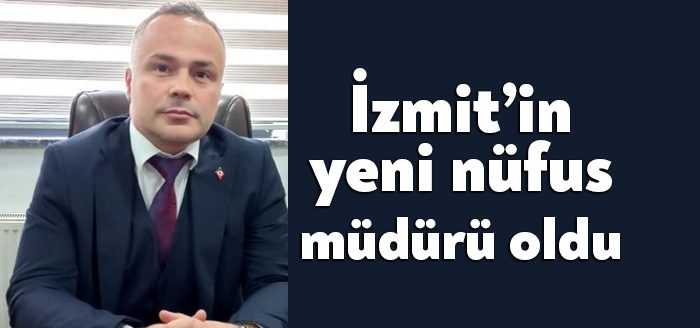 İzmit İlçe Nüfus Müdürlüğüne Serkan Ersan'ı atandı. Ersan Kocaeli Valiliği'nde