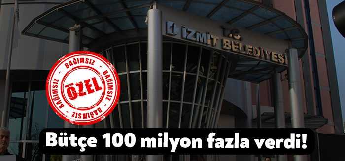 İzmit Belediyesi bütçesi 2021 yılında 100 milyon TL fazla verdi.