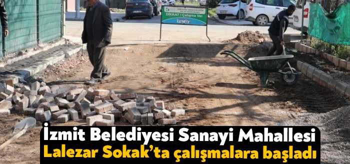 İzmit Belediyesi Sanayi Mahallesi Lalezar Sokak’ta başladığı parke yol ve