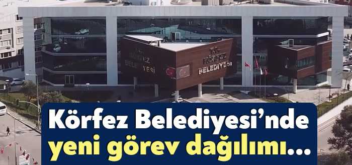 Körfez Belediye Başkanı Şener Söğüt, Belediye Başkan Yardımcıları arasındaki görev