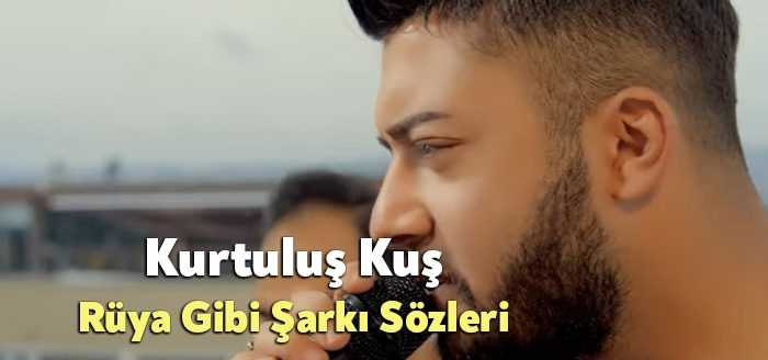 Kurtuluş Kuş Rüya Gibi Şarkı Sözleri dinleyiciler tarafından merak ediliyor.