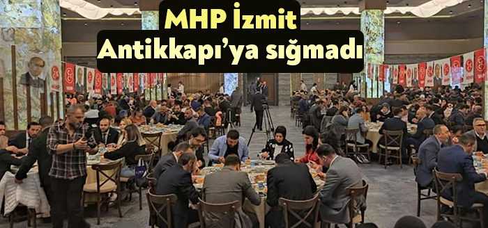 MHP İzmit İlçe Teşkilatı’nın iftar davetine yüzlerce partili katıldı. Antikkapı