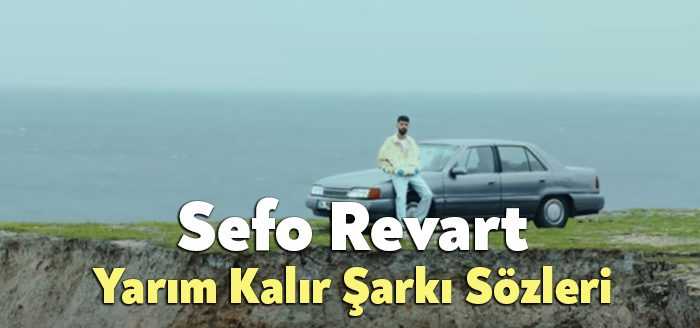 Sefo Revart Yarım Kalır Şarkı Sözleri tarafından merak ediliyor. Sefo