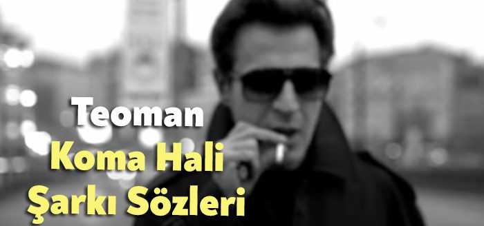 Teoman Koma Hali Şarkı Sözleri dinleyiciler tarafından merak ediliyor. Teoman