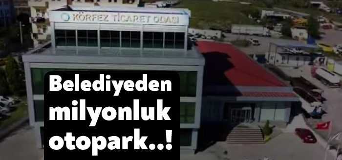 İYİ Partili Reşat Sarı, Körfez Belediyesi’nin Körfez Ticaret Odası otoparkı