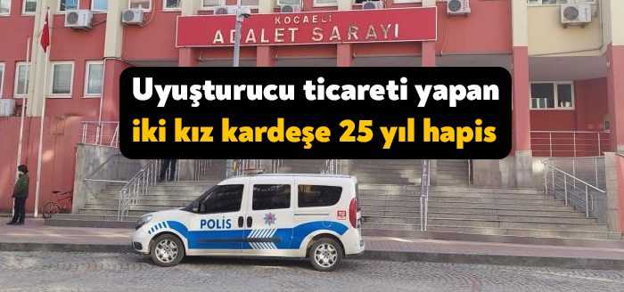 Kocaeli'de uyuşturucu ticareti yaptığı belirlenen iki kız kardeş, toplam 25