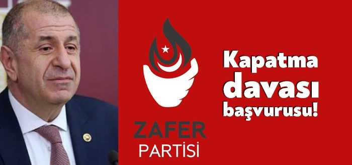 Irkçı açıklamalarıyla gündem olan Zafer Partisi hakkında kapatma davası başvurusu