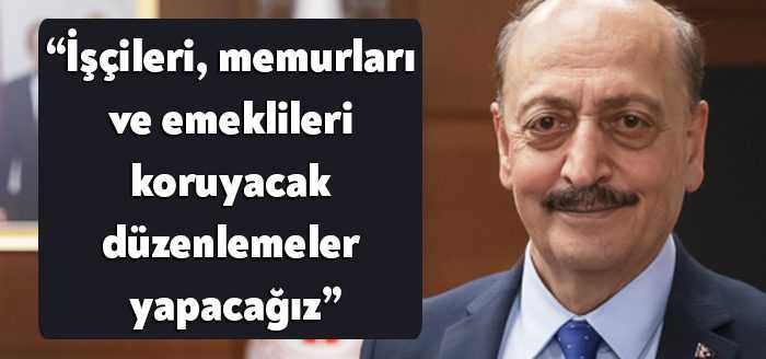 Çalışma ve Sosyal Güvenlik Bakanı Vedat Bilgin, temmuz ayında işçileri,
