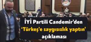 İYİ Partili Candemir’den ‘Türkeş’e saygısızlık yaptın’ açıklaması
