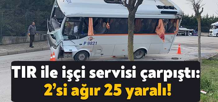 Kocaeli’nin Dilovası ilçesinde tır ile işçi servisinin çarpıştığı kazada 2’si