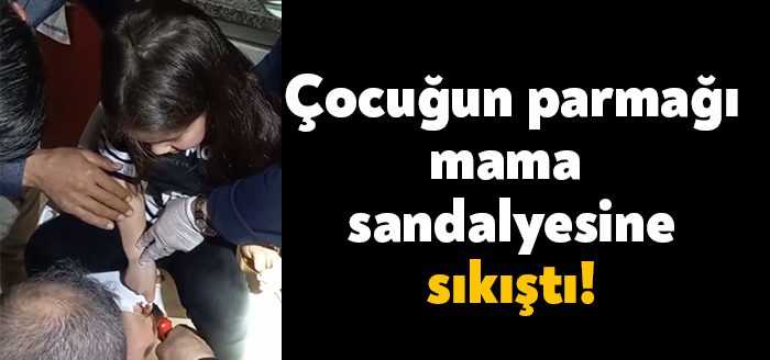 Kocaeli'de 4 yaşındaki kız çocuğu, oturduğu mama sandalyesinin deliğine parmağını