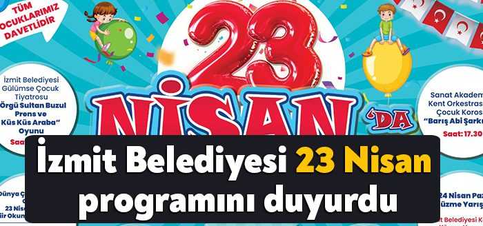 İzmit Belediyesi, 23 Nisan Ulusal Egemenlik ve Çocuk Bayramı’nda düzenleyeceği