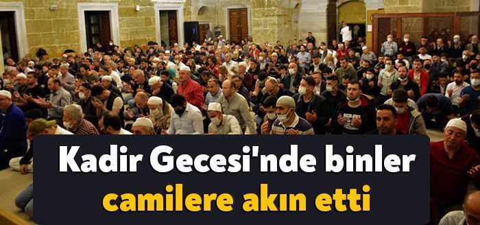 Kur’an-ı Kerim’in indirildiği gece olan bin aydan hayırlı Kadir Gecesi’nde