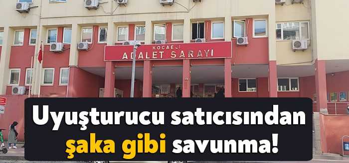 Kocaeli'de uyuşturucu madde ticareti yaptığı gerekçesiyle yargılanan sanık savunmasında, "Evde