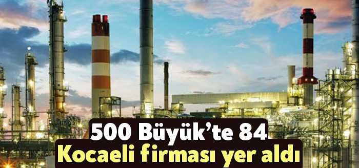 Türkiye’nin 500 büyük sanayi kuruluşu açıklandı. Listede Kocaeli’de üretim yapan