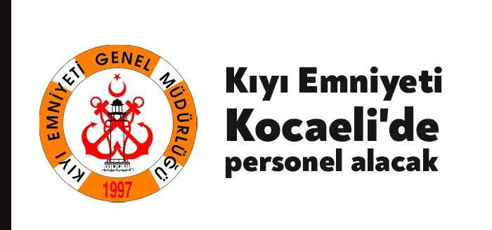 Kıyı Emniyeti Genel Müdürlüğü, Kocaeli'de istihdam edilmek üzere büro personeli
