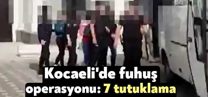 Kocaeli’de fuhşa aracılık ve yer temin etmekten gözaltına alınan 10