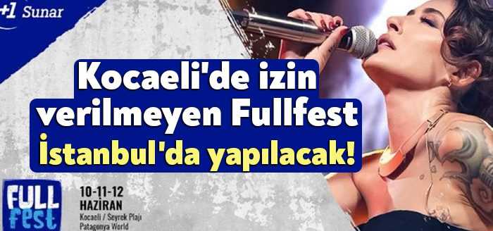 Kocaeli Kandıra ilçesindeki kamp alanında yapılması planlanan Full Fest’e izin