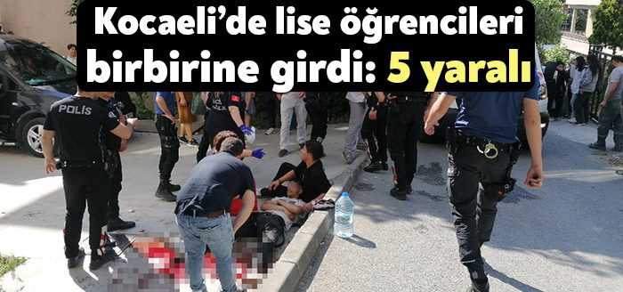  Kocaeli’de iki grup lise öğrencisi arasında çıkan kavgada 5 kişi