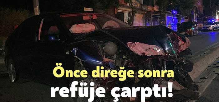 Kocaeli'nin Darıca ilçesinde önce elektrik direğine, ardından da refüje çarpan
