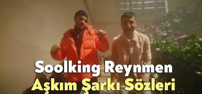 Soolking Reynmen Aşkım Şarkı Sözleri dinleyiciler tarafından merak ediliyor. Soolking