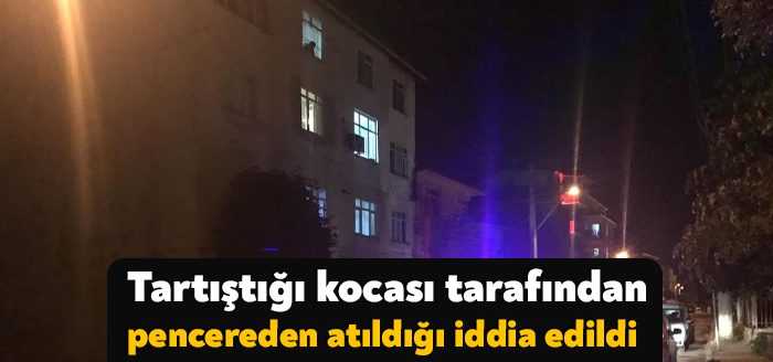 Kocaeli’de eşiyle tartışan bir kadının kocası tarafından birinci kattaki camdan