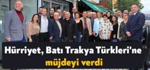 Hürriyet, Batı Trakya Türkleri’ne müjdeyi verdi