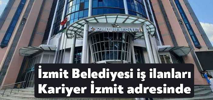 İzmit Belediyesi iş ilanları Kariyer İzmit isimli web sitesi üzerinden