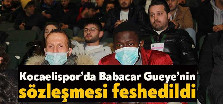 Kocaelispor’da Senegalli forvet Babacar Gueye’nin sözleşmesi feshedildi.