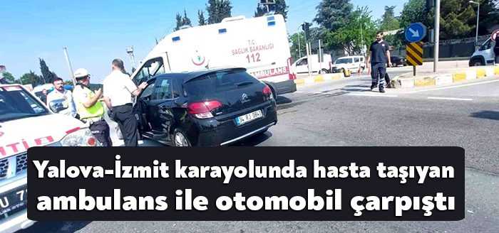 Yalova'nın Altınova ilçesinde meydana gelen trafik kazasında, hasta taşıyan ambulans