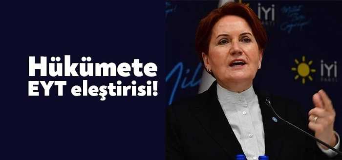 İYİ Parti Genel Başkanı Meral Akşener EYT'lilerle ilgili yaptığı paylaşımda,