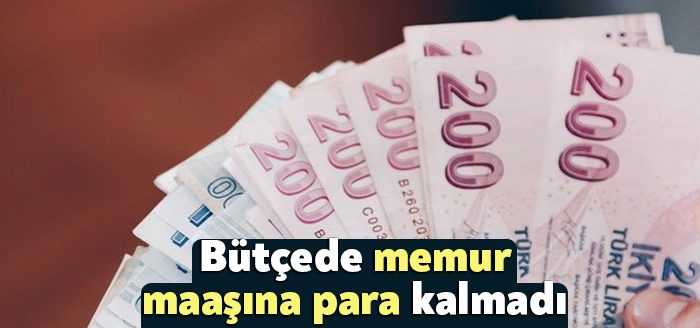 Bütçede kamu personeli ödenekleri eridi. Yılın son 3.5 ayında maaşları