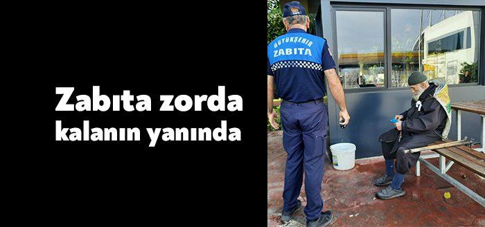 Büyükşehir Zabıta Dairesi Başkanlığı görev alanlarında karşılaştıkları zor durumdaki vatandaş