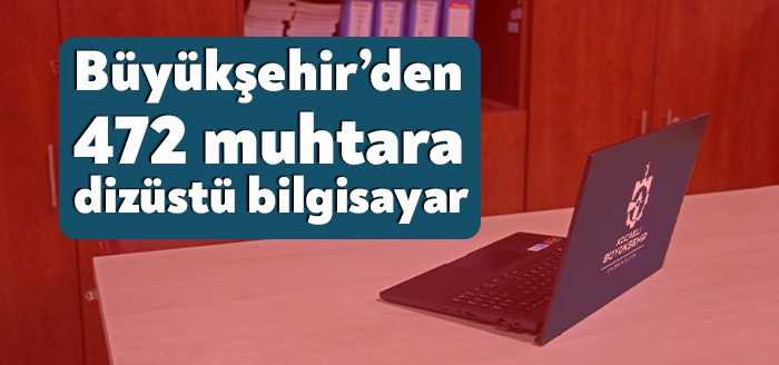Büyükşehir, Kocaeli genelindeki tüm muhtarlıklara alınan dizüstü bilgisayarları, düzenlenecek törenle