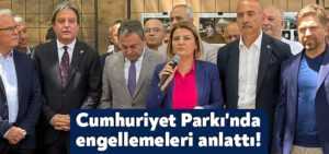 Fatma Kaplan Hürriyet Cumhuriyet Parkı’nda engellemeleri anlattı!