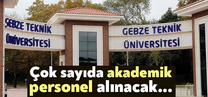 Gebze Teknik Üniversitesine bağlı birimlerde istihdam edilmek üzere 21 akademik