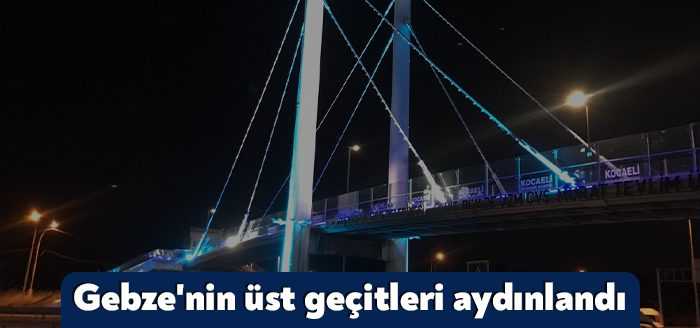 Kocaeli Büyükşehir Belediyesi, Gebze bölgesindeki yaya üst geçitlerine LED aydınlatma